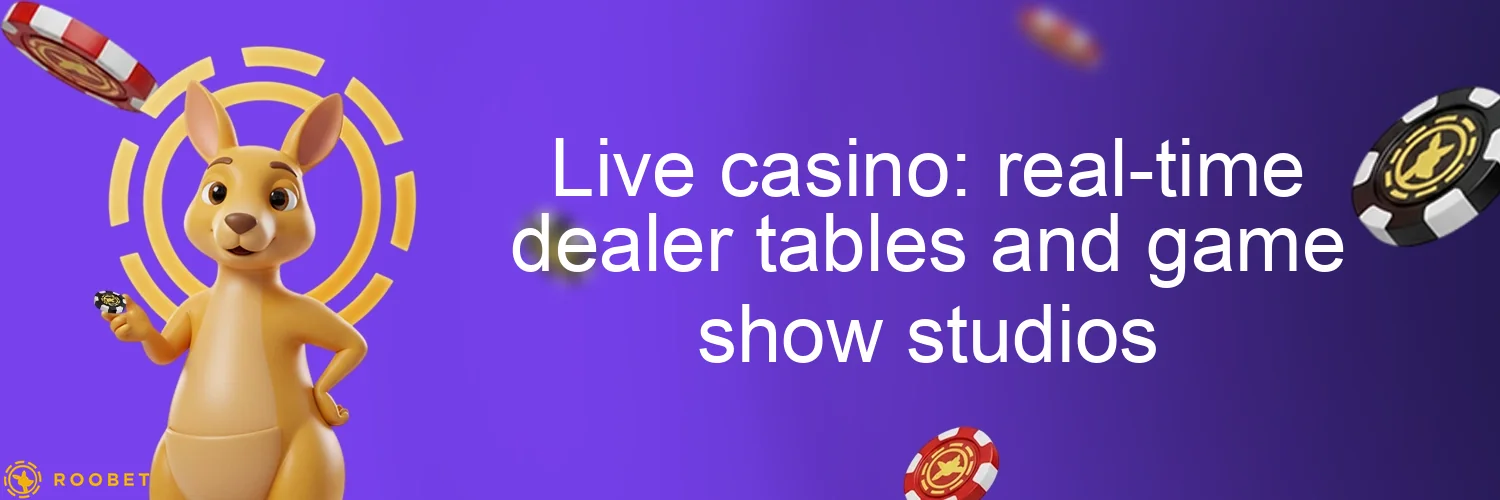 Live casino: real-time dealer tables and game show studios Live casino: real-time dealer tables and game show studios